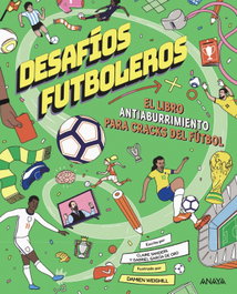 ANAYA, Desafíos futboleros. El libro antiaburrimiento para cracks del fútbol - ANAYA