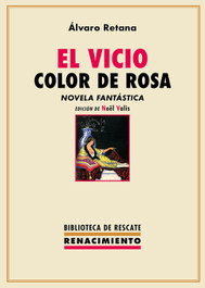El vicio color de rosa, Álvaro Retana - RENACIMIENTO EDITORIAL
