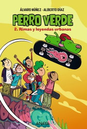 ANAYA, Perro verde 2: Rimas y leyendas urbanas - Álvaro Núñez