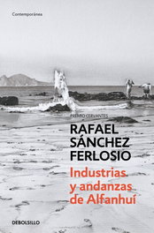 Industrias y andanzas de Alfanhuí, Rafael Sánchez Felosio - DEBOLSILLO