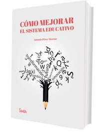Cómo mejorar el sistema educativo, Antonio Pérez Moreno - SENTIR