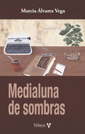 Medialuna de sombras, Marcia Álvarez Vega - VELASCO EDICIONES