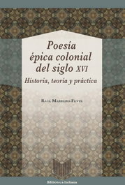 Poesía épica colonial del siglo XVI, Raúl Marrero-Fente - IBEROAMERICANA - VERVUERT