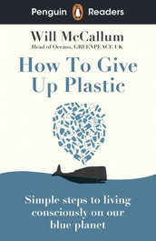 HOW TO GIVE UP PLASTIC (PENGUIN READERS) LEVEL 5, W. MCCALLUM - VICENS VIVES