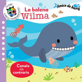 Globe Publishing, La balena Wilma - Coneix els contraris (Amics de Bany)