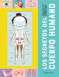 LAROUSSE Los secretos del cuerpo humano