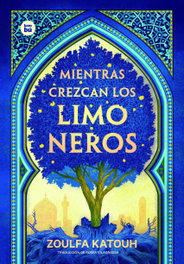 Mientras crezcan los limoneros, Zoulfa Katouh - BAMBU