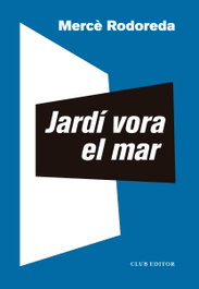 Jardí vora el mar, Mercè Rodoreda - CLUB EDITOR
