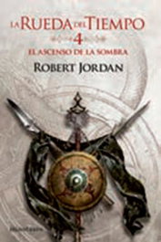 LA RUEDA DEL TIEMPO 04. EL ASCENSO DE LA SOMBRA, ROBERT JORDAN - Logista Compañia De Distribucion Integral, Sa