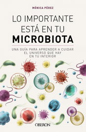 Lo importante está en tu microbiota, Mónica Pérez Canas