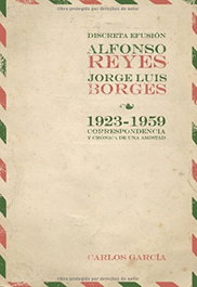 Discreta efusión. Alfonso Reyes y Jorge Luis Borges - IBEROAMERICANA - VERVUERT