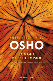 La magia de ser tu mismo, Osho - DEBOLSILLO