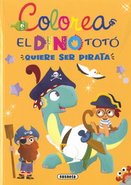 El dino Totó quiere ser pirata, María Forero - SUSAETA EDICIONES