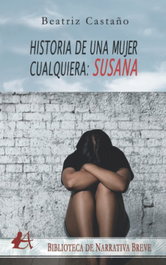 EDITORIAL ADARVE, HISTORIAS DE UNA MUJER CUALQUIERA, SUSANA, Beatriz Castaño
