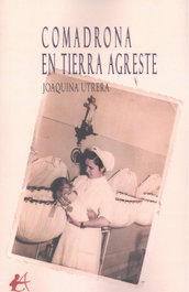 Comadrona en Tierra Agreste, Joaquina Utrera - EDITORIAL ADARVE