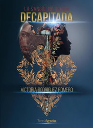 Decapitada, Victoria Rodríguez Moreno - Terra Ignota