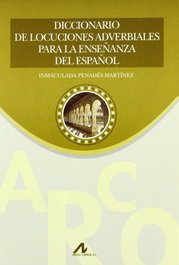 Diccionario locuciones adverbiables para enseñanza del español, Inmaculada Penades Martinez - ARCO-LIBROS