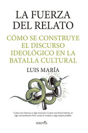 La fuerza del relato, Luis María - Almuzara Editorial