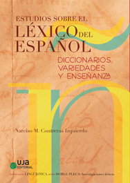 Estudios sobre el léxico del español: diccionarios, variedades y enseñanzas, Narciso M. Contreras Izquierdo - UNIVERSIDAD DE JAEN