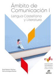 EDITEX, Ámbito Comunicación I. Lengua Castellana y Literatura - Ámbito Comunicación I. Lengua Castellana y Literatura - Educación secundaria para adultos