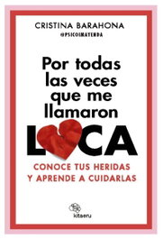 KITAERU LIBROS, Por todas las veces que me llamaron LOCA, Cristina Barahona Gironda