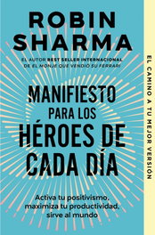 Manifiesto para los héroes de cada día, Robin Sharma - DEBOLSILLO