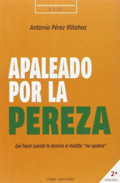 Apaleado por la pereza, Antonio Pérez Vilahoz - COBEL EDICIONES