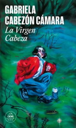 La virgen cabeza, Gabriela Cabezón Cámara - RANDOM HOUSE