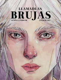 Llamadlas brujas, Esther Gili - LUNWERG EDITORES