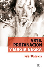 Arte, profanación y magia negra, Pilar Baselga Calvo - MANUSCRITOS