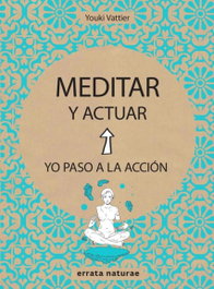 Meditar y actuar, Youki Vattier - ERRATA NATURAE