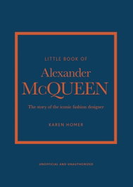 Little book of Alexander McQueen, The, Karen Homer - HEADLINE PUBLISHING GROUP
