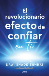 El revolucionario efecto de confiar en ti, Shade Zahrai - URANO EDITORIAL