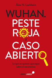 Wuhan. Peste roja y caso abierto, Álex N. Lachhein - LIBROS LIBRES