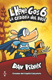 CRUILLA, L'HOME GOS 6: LA CRIDORA DEL BOSC, Dav Pilkey - CRUILLA