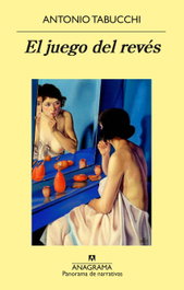 El juego del revés, Antonio Tabucchi - Anagrama