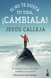 Si no te gusta tu vida, ¡cambiala!, Jesús Calleja - BOOKET