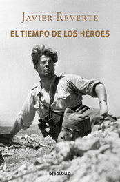 El tiempo de los héroes, Javier Reverte - DEBOLSILLO