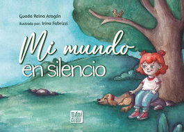 Mi mundo en silencio, Guada Reina Aragón - BABIDI-BU