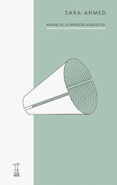 Manual de la feminista aguafiestas, Sara Ahmed - CAJA NEGRA