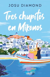 Tres chupitos en Mikonos, Josu Diamond - Ediciones B