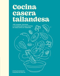 CINCO TINTAS Cocina casera tailandesa, Orathay Souksisavanh - CINCO TINTAS