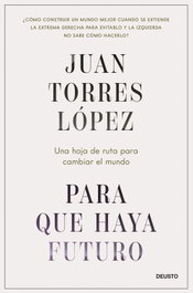 Para que haya futuro, Juan Torres López - DEUSTO