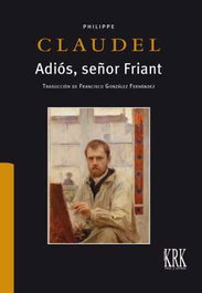 Adiós, señor Friant, Philippe Claudel - KRK EDICIONES