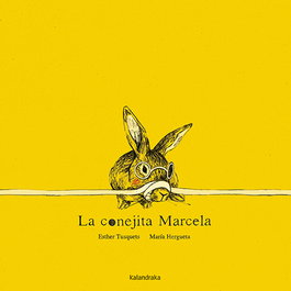 KALANDRAKA, La conejita Marcela, Esther Tusquets; María Hergueta - KALANDRAKA