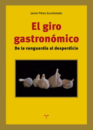 TREA EDICIONES, El giro gastronómico, Javier Pérez Escohotado - TREA EDICIONES