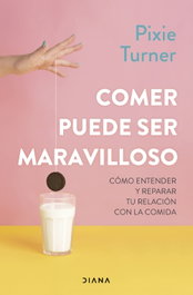 Comer puede ser maravilloso, Pixie Turner - DIANA EDITORIAL