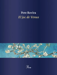 El joc de Venus, Pere Rovira - PROA EDICIONS