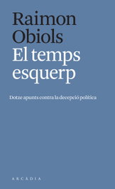 El temps esquerp, Raimon Obiols - ARCADIA