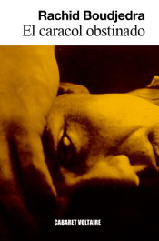 El caracol obstinado, Rachid Boudjedra - CABARET VOLTAIRE